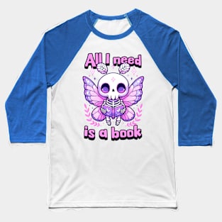All I need is a Book Cute Kawaii Reader Moth Baseball T-Shirt